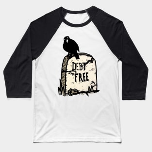 DEBT FREE Baseball T-Shirt